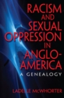 Racism and Sexual Oppression in Anglo-America : A Genealogy - Book