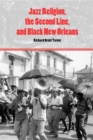 Jazz Religion, the Second Line, and Black New Orleans - Book