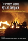 Frenchness and the African Diaspora : Identity and Uprising in Contemporary France - Book