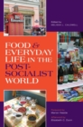Food and Everyday Life in the Postsocialist World - Book
