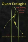 Queer Ecologies : Sex, Nature, Politics, Desire - Book