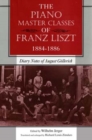 The Piano Master Classes of Franz Liszt, 1884–1886 : Diary Notes of August Gollerich - Book
