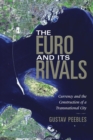 The Euro and Its Rivals : Currency and the Construction of a Transnational City - Book