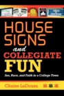 House Signs and Collegiate Fun : Sex, Race, and Faith in a College Town - Book