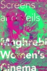 Screens and Veils : Maghrebi Women's Cinema - Book