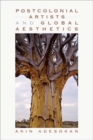 Postcolonial Artists and Global Aesthetics - Book