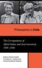 Philosophers in Exile : The Correspondence of Alfred Schutz and Aron Gurwitsch, 1939-1959 - Book