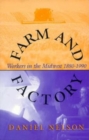 Farm and Factory : Workers in the Midwest 1880-1990 - Book