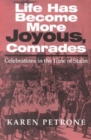 Life Has Become More Joyous, Comrades : Celebrations in the Time of Stalin - Book