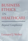 Business Ethics in Healthcare : Beyond Compliance - Book