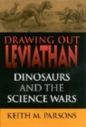 Drawing Out Leviathan : Dinosaurs and the Science Wars - Book