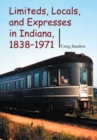 Limiteds, Locals, and Expresses in Indiana, 1838-1971 - Book