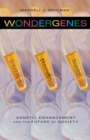 Wondergenes : Genetic Enhancement and the Future of Society - Book