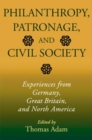 Philanthropy, Patronage, and Civil Society : Experiences from Germany, Great Britain, and North America - Book