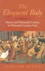 The Eloquent Body : Dance and Humanist Culture in Fifteenth-Century Italy - Book