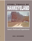 Steel Trails of Hawkeyeland : Iowa's Railroad Experience - Book