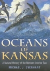Oceans of Kansas : A Natural History of the Western Interior Sea - Book