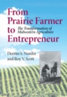 From Prairie Farmer to Entrepreneur : The Transformation of Midwestern Agriculture - Book