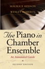 The Piano in Chamber Ensemble, Second Edition : An Annotated Guide - Book