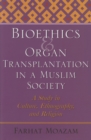 Bioethics and Organ Transplantation in a Muslim Society : A Study in Culture, Ethnography, and Religion - Book