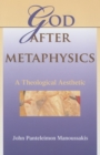 God after Metaphysics : A Theological Aesthetic - Book