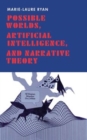 Possible Worlds, Artificial Intelligence, and Narrative Theory - Book
