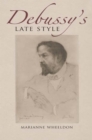Debussy's Late Style - Book