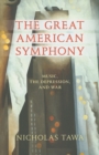 The Great American Symphony : Music, the Depression, and War - Book