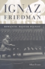 Ignaz Friedman : Romantic Master Pianist - Book