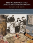 The Warsaw Ghetto Oyneg Shabes-Ringelblum Archive : Catalog and Guide - Book