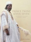 Prince Twins Seven-Seven : His Art, His Life in Nigeria, His Exile in America - Book