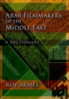 Arab Filmmakers of the Middle East : A Dictionary - Book