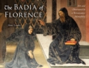 The Badia of Florence : Art and Observance in a Renaissance Monastery - Book