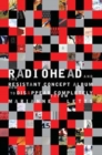 Radiohead and the Resistant Concept Album : How to Disappear Completely - Book