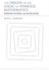 The Origin of the Logic of Symbolic Mathematics : Edmund Husserl and Jacob Klein - Book
