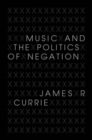 Music and the Politics of Negation - Book