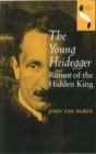 The Young Heidegger : Rumor of the Hidden King - Book