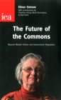 The Future of the Commons : Beyond Market Failure & Government Regulations - Book