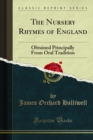The Nursery Rhymes of England : Obtained Principally From Oral Tradition - eBook