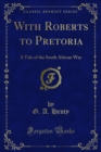With Roberts to Pretoria : A Tale of the South African War - eBook