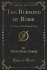 The Burning of Rome : Or a Story of the Days of Nero - eBook