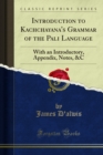 Introduction to Kachchayana's Grammar of the Pali Language : With an Introductory, Appendix, Notes, &C - eBook