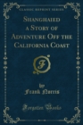Shanghaied a Story of Adventure Off the California Coast - eBook