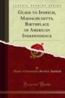 Guide to Ipswich, Massachusetts, Birthplace of American Independence - eBook