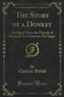 The Story of a Donkey : Abridged From the French of Madame La Comtesse De Segur - eBook