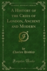 A History of the Cries of London, Ancient and Modern - eBook
