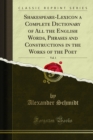 Shakespeare-Lexicon a Complete Dictionary of All the English Words, Phrases and Constructions in the Works of the Poet - eBook
