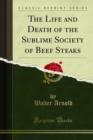 The Life and Death of the Sublime Society of Beef Steaks - eBook