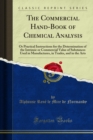 The Commercial Hand-Book of Chemical Analysis : Or Practical Instructions for the Determination of the Intrinsic or Commercial Value of Substances Used in Manufactures, in Trades, and in the Arts - eBook
