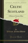 Celtic Scotland : A History of Ancient Alban - eBook